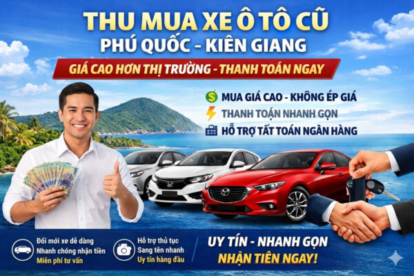 Thu mua xe ô tô cũ tại Phú Quốc Kiên Giang
